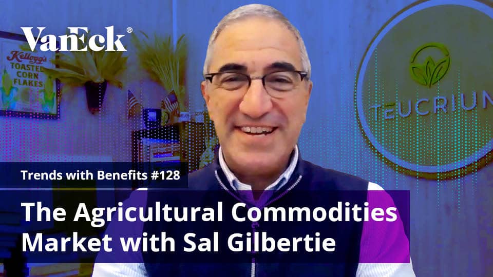 Trends with Benefits #128: Harvesting Opportunities in the Agricultural Commodities Market with Sal Gilbertie